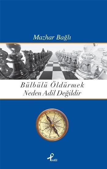 Bülbülü Öldürmek Neden Adil Değildir, Mazhar Bağlı