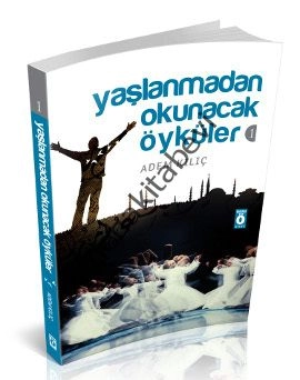 Yaşlanmadan Okunacak Öyküler 1, Adem Kılıç