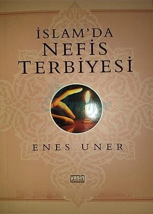 İslamda Nefis Terbiyesi, Enes Uner