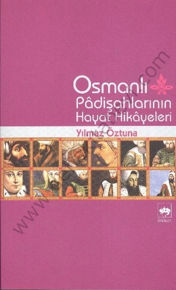 Osmanlı Padişahlarının Hayat Hikayeleri, Yılmaz Öztuna