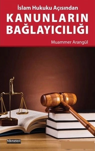 Islam Hukuku Açısından Kanunların Baglayıcılıgı, Hıkmetevı Yayınları
