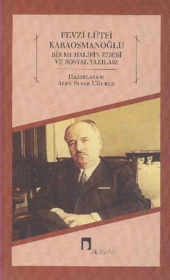 Fevzi Lütfi Karaosmanoğlu Bir Muhalifin Edebi ve Sosyal Yazıları,