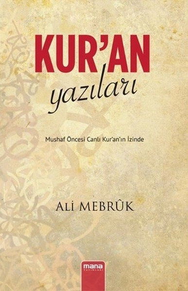 Kur´An Yazıları - Mushaf Öncesi Canlı Kur´An´In İzinde, Mana Yayınları