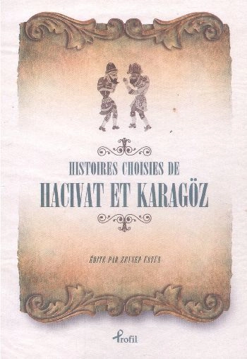 Histoires Choisies de Hacivat et Karagöz, Anonim, Profil