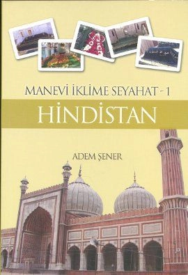 Manevi İklime Seyahat 1, Hindistan, Adem Şener