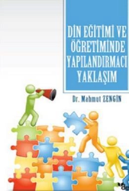 Din Eğitimi Ve Öğretiminde Yapılandırmacı Yaklaşım, Mahmut Zengin