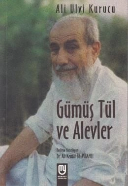 Gümüş Tül ve Alevler, Ali Ulvi Kurucu
