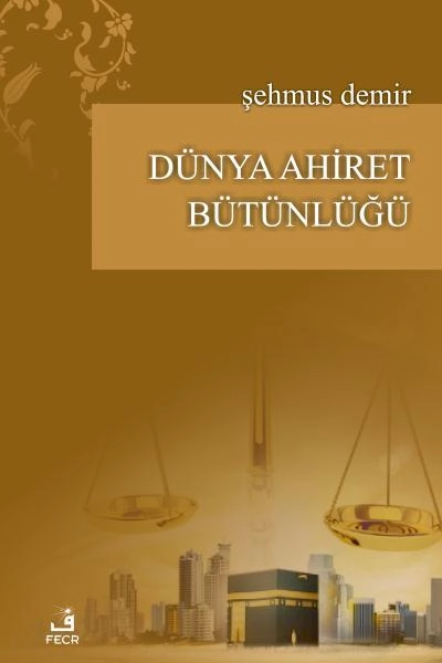 Dünya Ahiret Bütünlüğü, Şehmus Demir