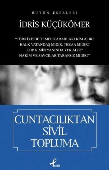 Cuntacılıktan Sivil Topluma, İdris Küçükömer
