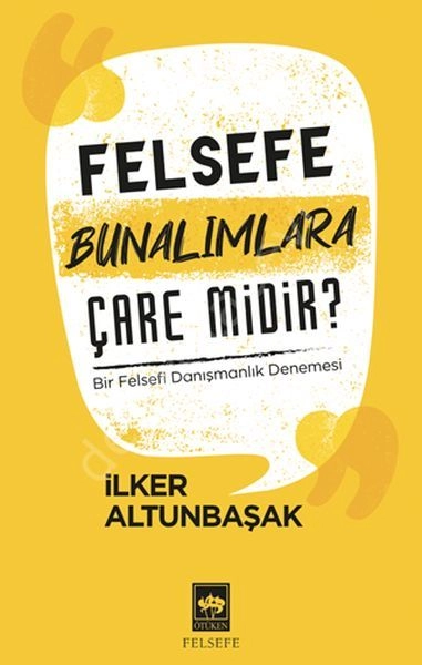 Felsefe Bunalımlara Çare Midir?, İlker Altunbaşak