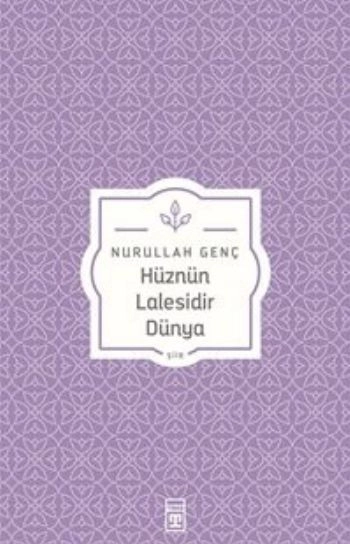 Hüznün Lâlesidir Dünya