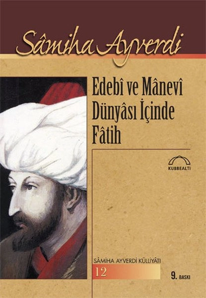 Edebi ve Manevi Dünyası İçinde Fatih, Samiha Ayverdi