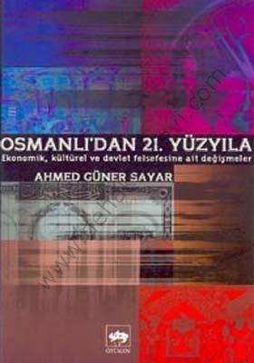 Osmanlı'dan 21. Yüzyıla, Ahmed Güner Sayar