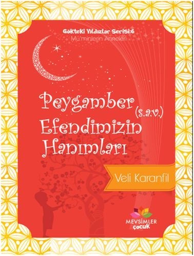 Gökteki Yıldızlar Serisi 6 Peygamber Efendimizin s.a.v. Hanımları, Veli Karanfil