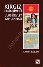 Kırgız Etnik Kimliği ve Ulus Devlet Yapılanması, Ahmet Sağlam