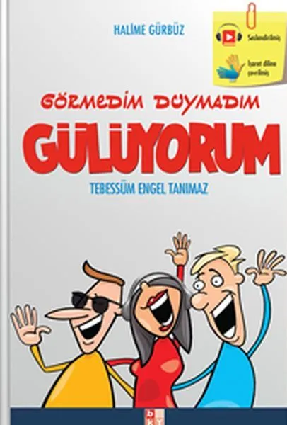 Görmedim Duymadım Gülüyorum -Tebessüm engel Tanımaz-