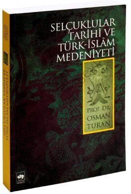 Selçuklular Tarihi ve Türk - İslam Medeniyeti, Osman Turan