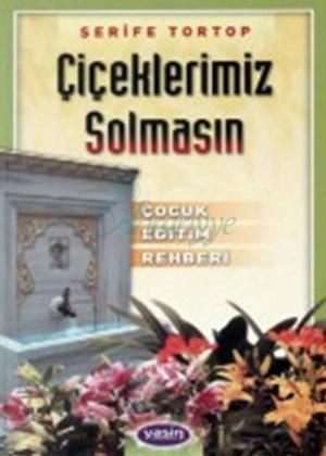 Çiçeklerimiz Solmasın, Şerife Tortop, Yasin Yayınevi