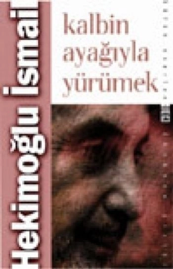 Kalbin Ayağıyla Yürümek, Timaş Yayınları