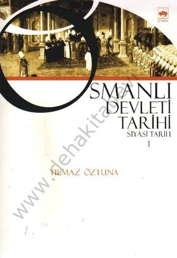 Osmanlı Devleti Tarihi 1, Yılmaz Öztuna