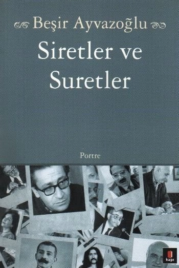 Siretler ve Suretler, Beşir Ayvazoğlu