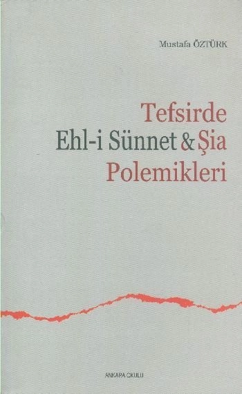 Tefsirde Ehl-İ Sünnet & Şia Polemikleri, Ankara Okulu Yayınları