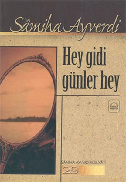 Hey Gidi Günler Hey, Samiha Ayverdi