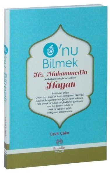 O'nu Bilmek Hz. Muhammedin Hayatı, Cavit Çakır