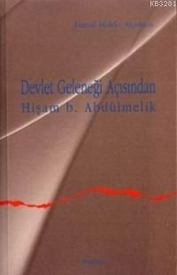 Devlet Gelenegi Açısından Hişam b. Abdülmelik, Doç. Dr. İsmail Hakkı Atçeken