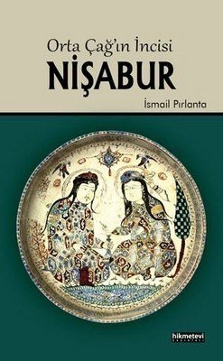 Ortacağın İncisi Nişabur, İsmail Pırlanta