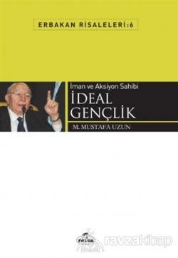 İman ve Aksiyon Sahibi İdeal Gençlik / Erbakan Risaleleri 6