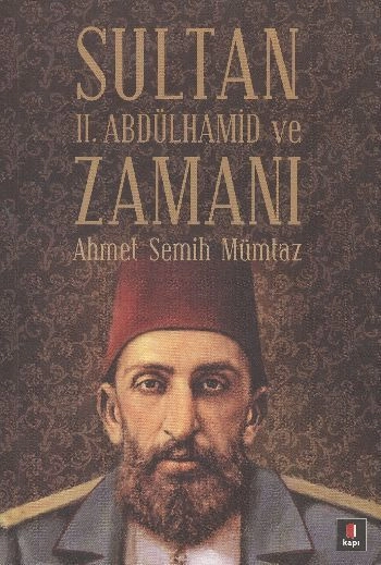 Sultan II. Abdülhamid ve Zamanı, Ahmet Semih Mümtaz