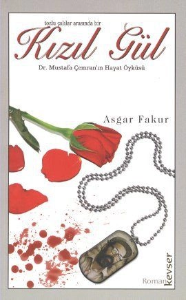 Tozlu Çalılar Arasında Bir Kızıl Gül, Asgar Fakur, Kevser Yayınları