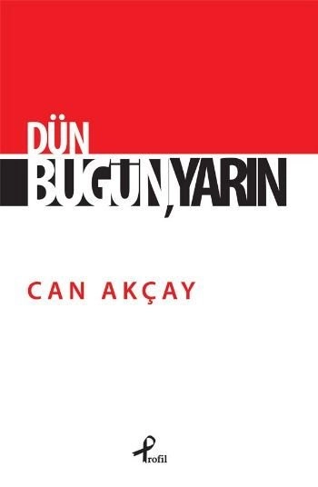 Dün, Bugün, Yarın, Can Akçay