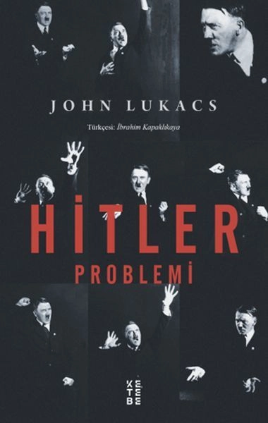 Hitler Problemi, John Lukacs