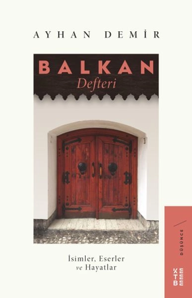 Balkan Defteri İsimler, Eserler ve Hayatlar, Ayhan Demir
