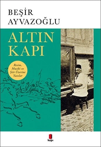 Altın Kapı, Beşir Ayvazoğlu