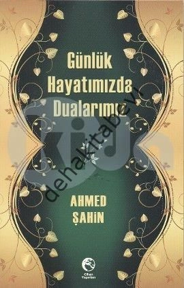 Günlük Hayatımızda Dualarımız, Ahmed Şahin