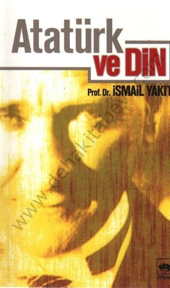 Atatürk ve Din, İsmail Yakıt