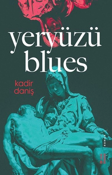Yeryüzü Blues, Kadir Daniş
