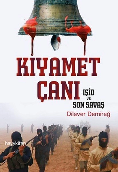 Kıyamet Çanı Işid ve Son Savaş, Dilaver Demirağ