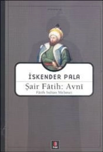 Şair Fâtih: Avnî, İskender Pala