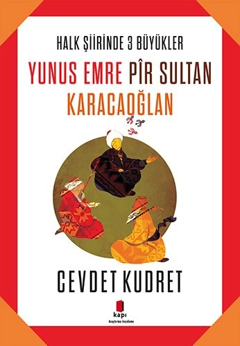 Yunus Emre - Pir Sultan - Karacaoğlan, Cevdet Kudret