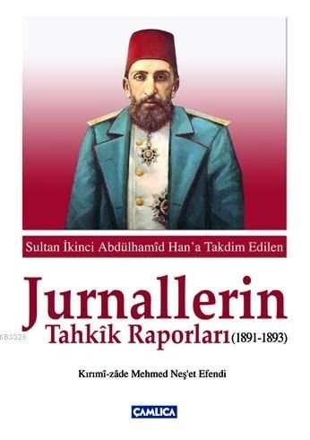 Sultan İkinci Abdülhamid Han'a Takdim Edilen Jurnallerin Tahkik Raporları (1891-1893), Çamlıca