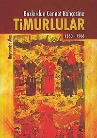 Bozkırdan Cennet Bahçesine TİMURLULAR, Hayrunnisa Alan