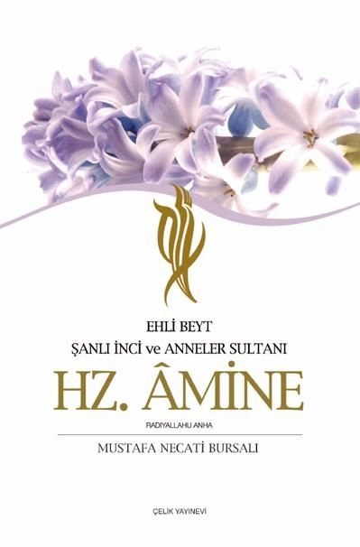 Hz.Amine: Şanlı İnci Ve Anneler Sultanı, Mustafa Necati Bursalı