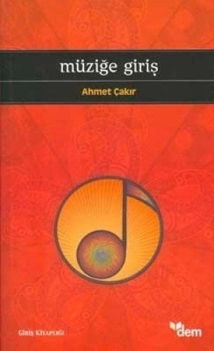 Müziğe Giriş, Ahmet Çakır, Dem Yayınları