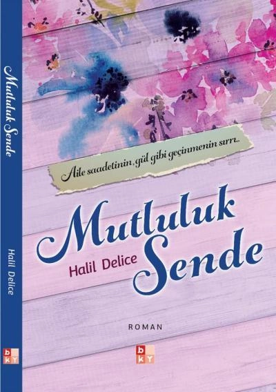 Mutluluk Sende - Aile Saadetinin, gül gibi geçinmenin Sırrı-
