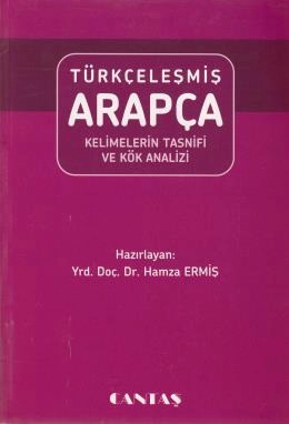Türkçeleşmiş Arapça & Kelimelerin Tasnifi ve Kök Analizi