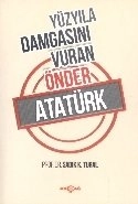 Yüzyıla Damgasını Vuran Önder Atatürk, Sadık K. Tural